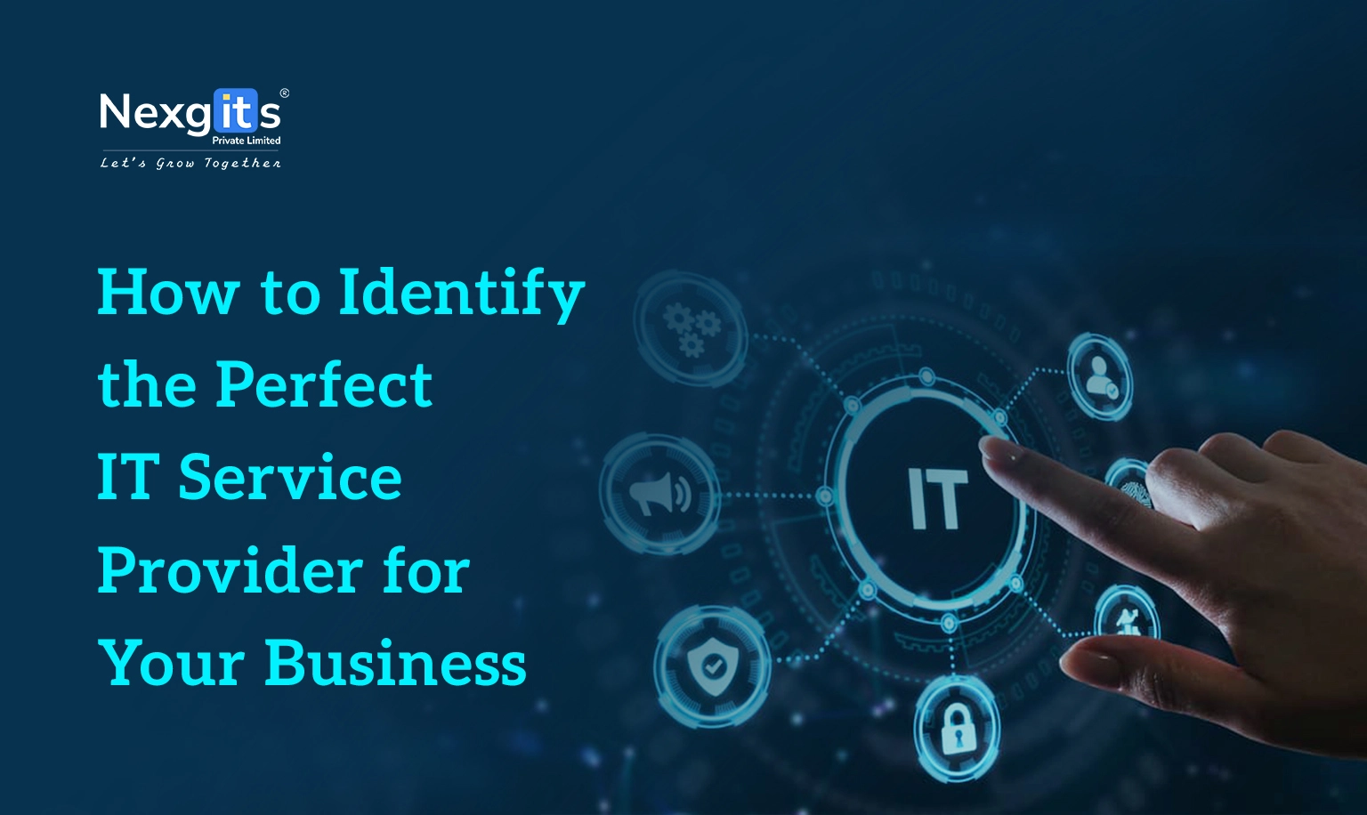 how to identify the perfect IT service provider for your business, featuring a hand interacting with a futuristic IT interface. - Nexgits