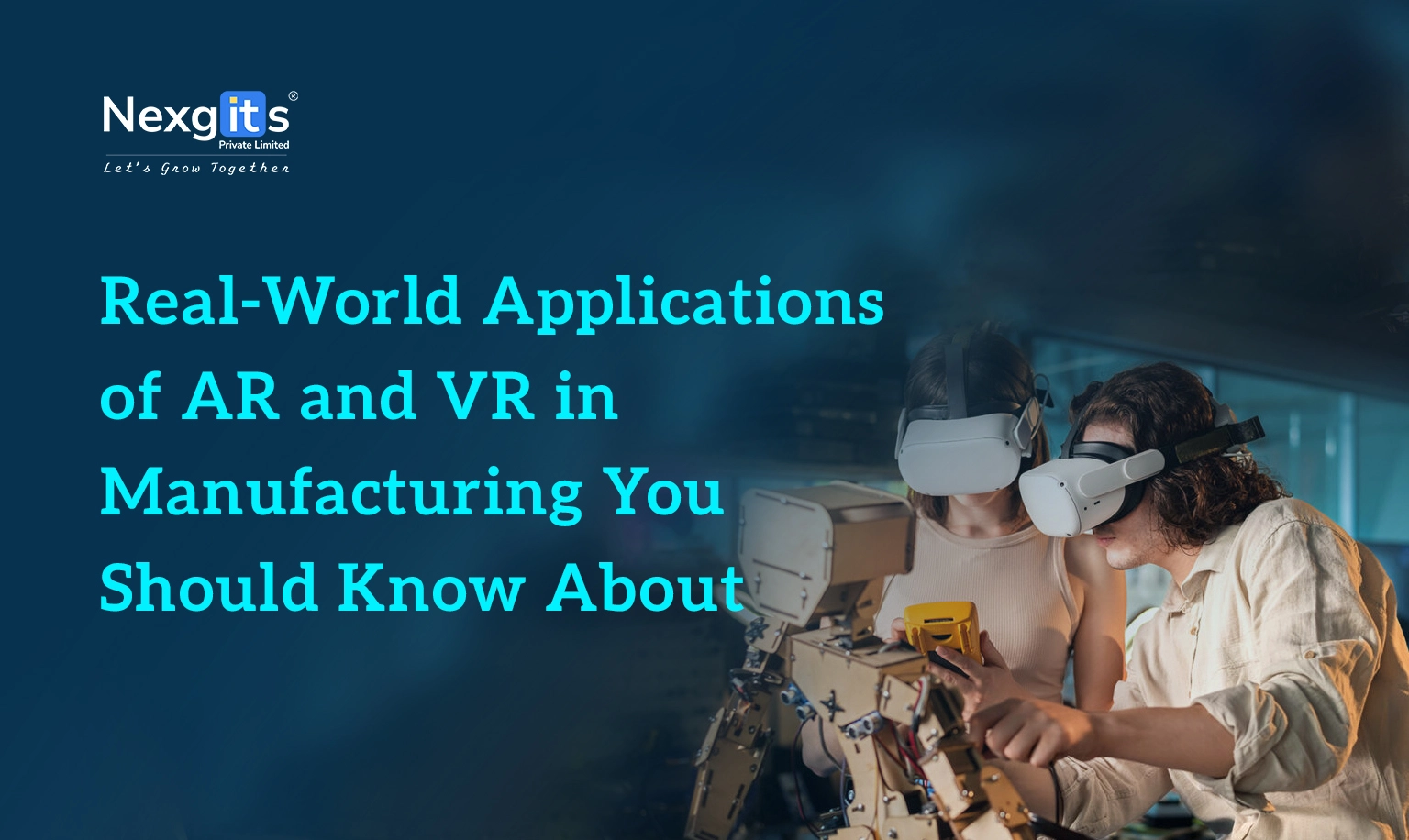'Real-World Applications of AR and VR in Manufacturing You Should Know About,' featuring two individuals using VR headsets with industrial equipment.